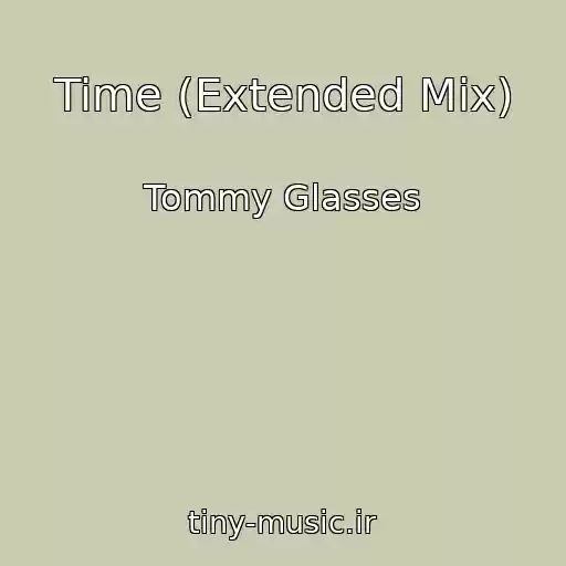 کاور آهنگ Time (Extended Mix) از Tommy Glasses