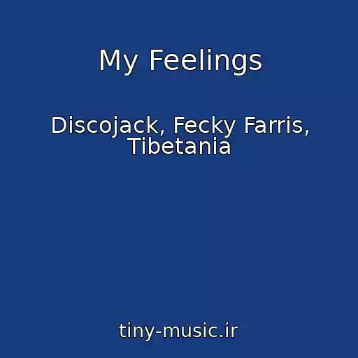 کاور آهنگ My Feelings از Discojack, Fecky Farris, Tibetania