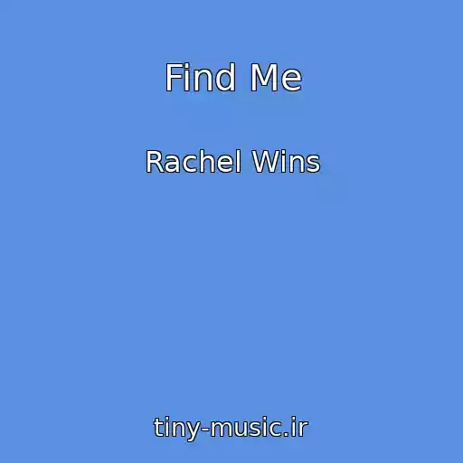 کاور آهنگ Find Me از Rachel Wins
