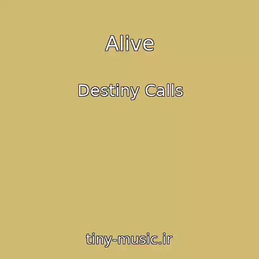 کاور آهنگ Alive از Destiny Calls