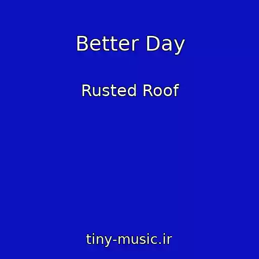 کاور آهنگ Better Day از Rusted Roof