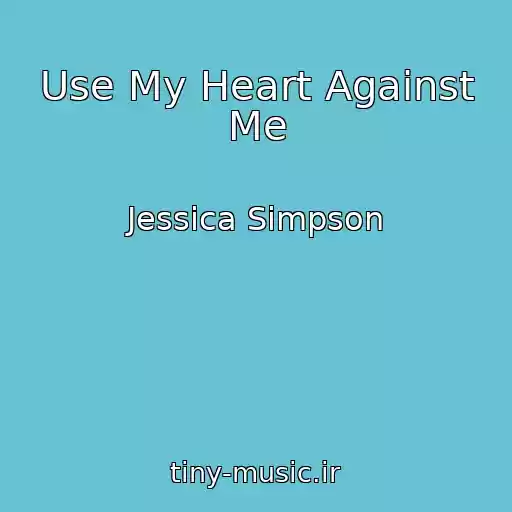 کاور آهنگ Use My Heart Against Me از Jessica Simpson