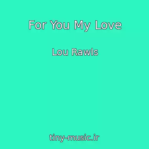 کاور آهنگ For You My Love از Lou Rawls