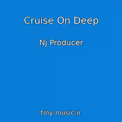 کاور آهنگ Cruise On Deep از Nj Producer