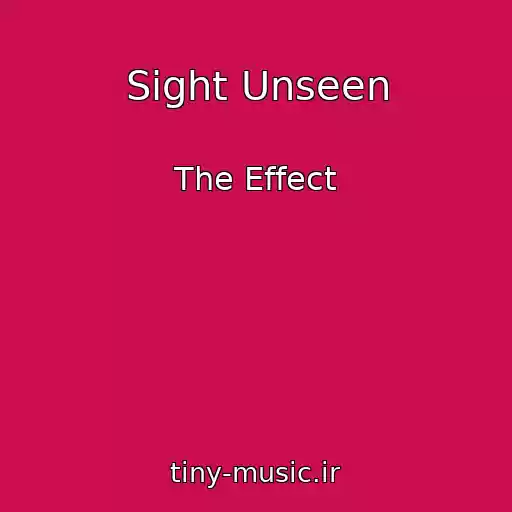 کاور آهنگ Sight Unseen از The Effect