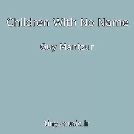 کاور آهنگ Children With No Name از Guy Mantzur
