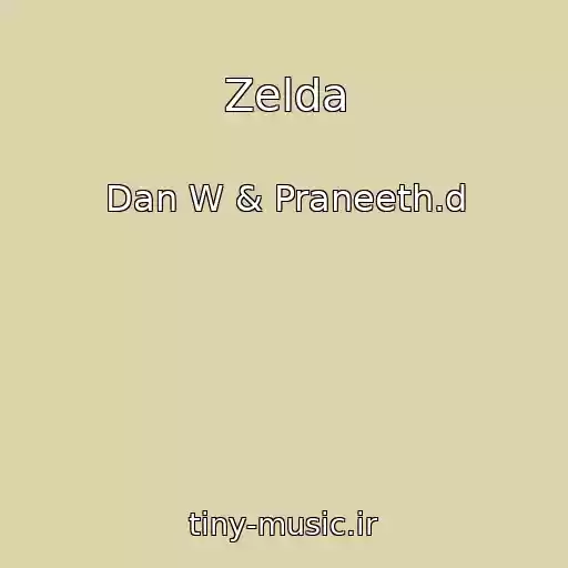 کاور آهنگ Zelda از Dan W & Praneeth.d
