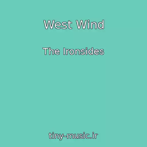 کاور آهنگ West Wind از The Ironsides