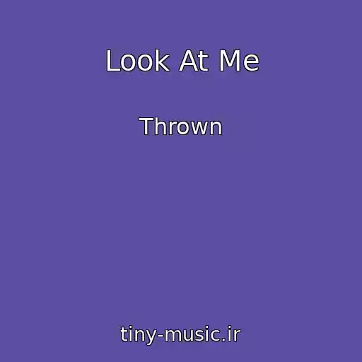 کاور آهنگ Look At Me از Thrown