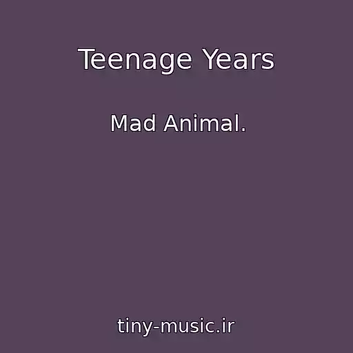 کاور آهنگ Teenage Years از Mad Animal.