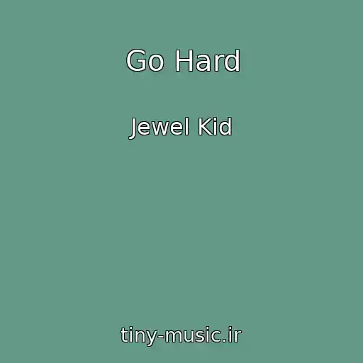 کاور آهنگ Go Hard از Jewel Kid