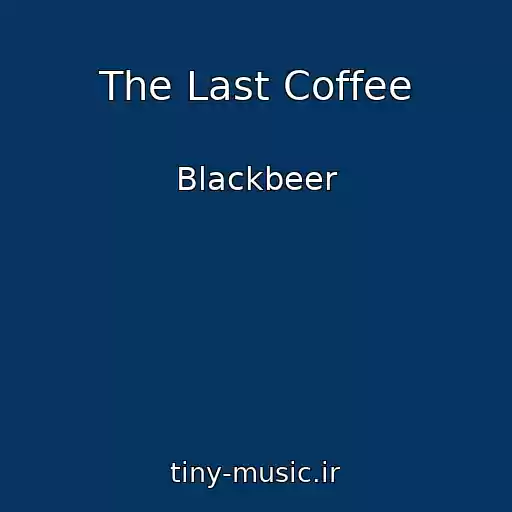 کاور آهنگ The Last Coffee از Blackbeer