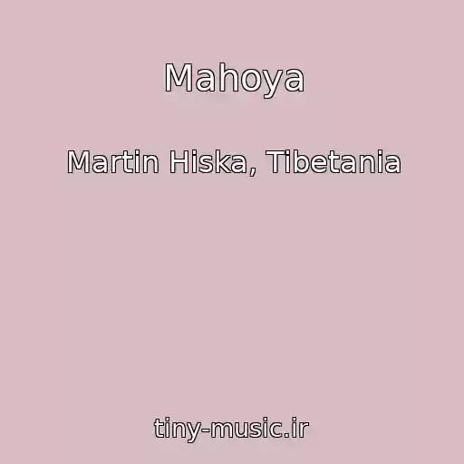 کاور آهنگ Mahoya از Martin Hiska, Tibetania