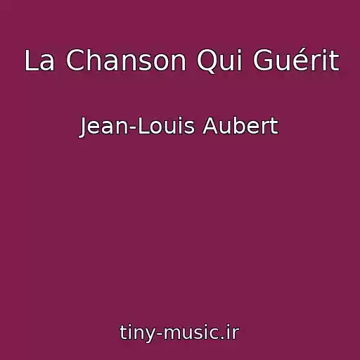 کاور آهنگ La Chanson Qui Guérit از Jean-Louis Aubert