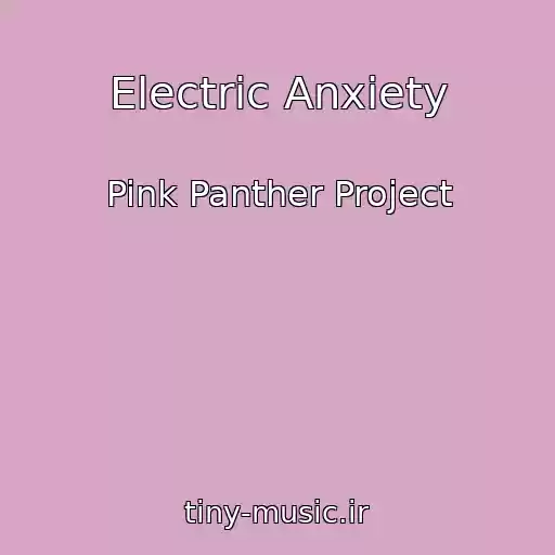 کاور آهنگ Electric Anxiety از Pink Panther Project