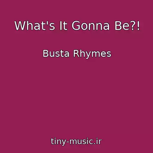 کاور آهنگ What's It Gonna Be?! از Busta Rhymes