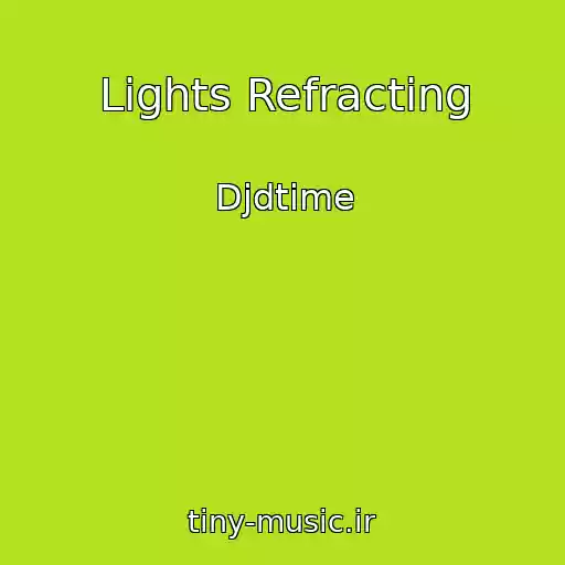 کاور آهنگ Lights Refracting از Djdtime