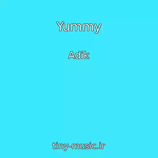 کاور آهنگ Yummy از Adik