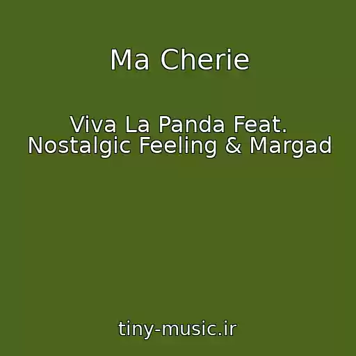 کاور آهنگ Ma Cherie از Viva La Panda Feat. Nostalgic Feeling & Margad