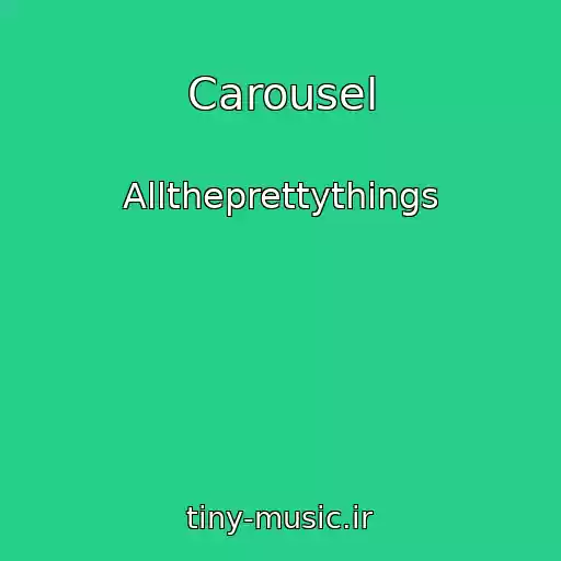 کاور آهنگ Carousel از Alltheprettythings