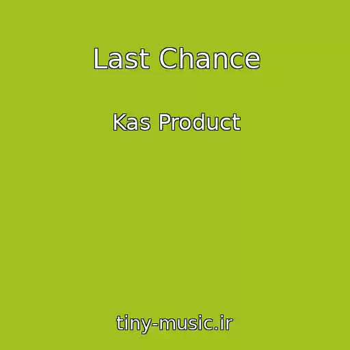کاور آهنگ Last Chance از Kas Product