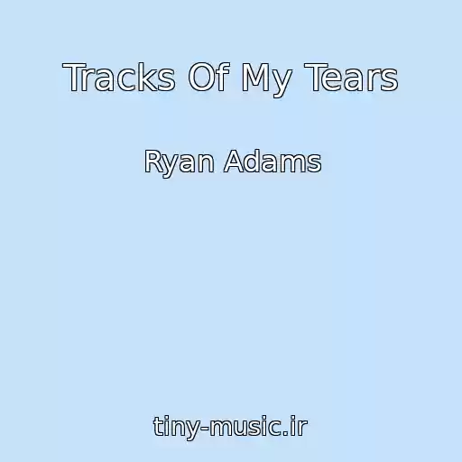 کاور آهنگ Tracks Of My Tears از Ryan Adams