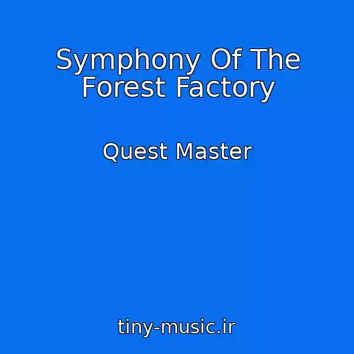 کاور آهنگ Symphony Of The Forest Factory از Quest Master