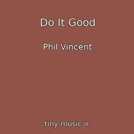 کاور آهنگ Do It Good از Phil Vincent