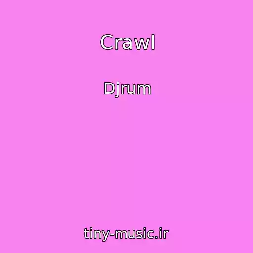 کاور آهنگ Crawl از Djrum