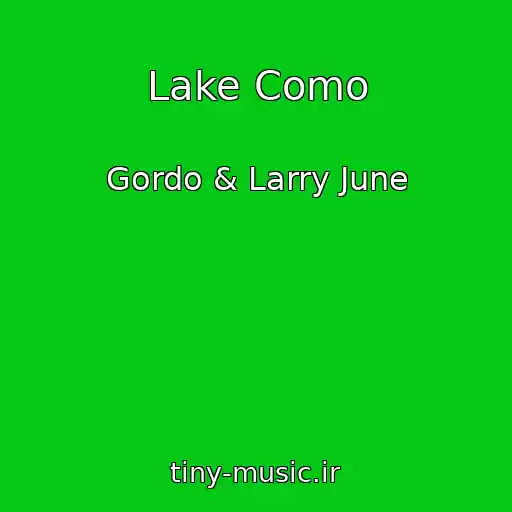 کاور آهنگ Lake Como از Gordo & Larry June