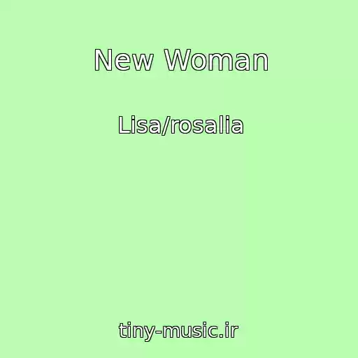 کاور آهنگ New Woman از Lisa/rosalia