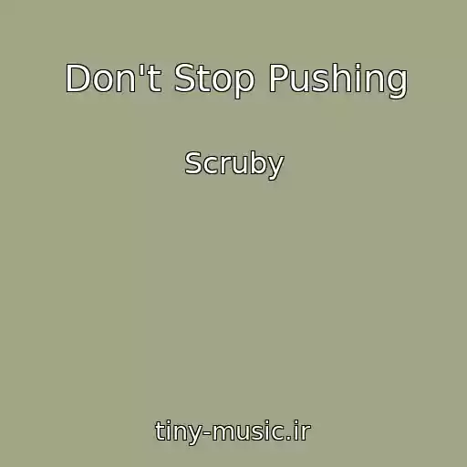 کاور آهنگ Don't Stop Pushing از Scruby