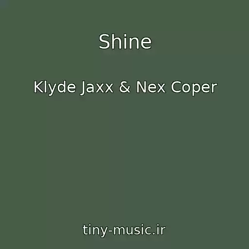 کاور آهنگ Shine از Klyde Jaxx & Nex Coper