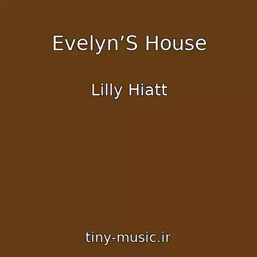 کاور آهنگ Evelyn’S House از Lilly Hiatt