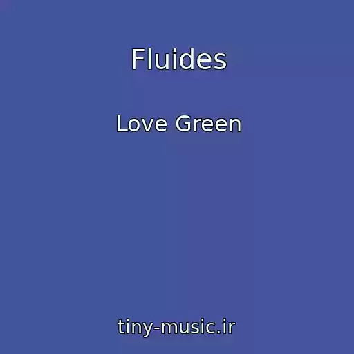 کاور آهنگ Fluides از Love Green