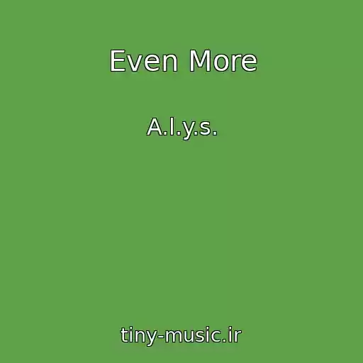 کاور آهنگ Even More از A.l.y.s.