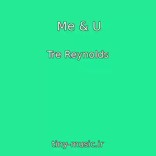 کاور آهنگ Me & U از Tre Reynolds