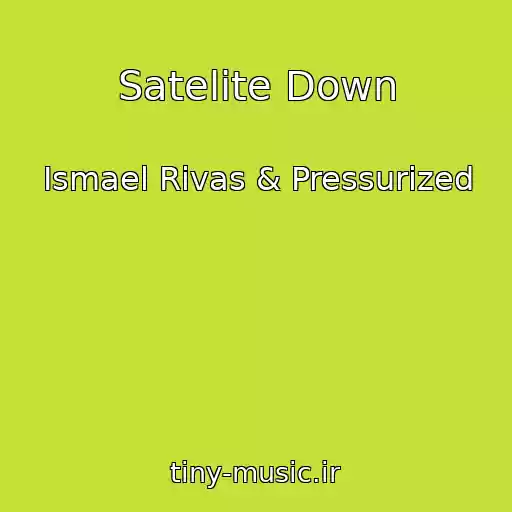کاور آهنگ Satelite Down از Ismael Rivas & Pressurized