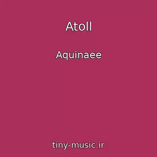 کاور آهنگ Atoll از Aquinaee