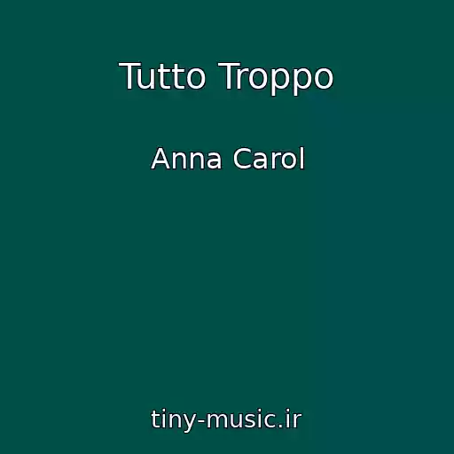 کاور آهنگ Tutto Troppo از Anna Carol