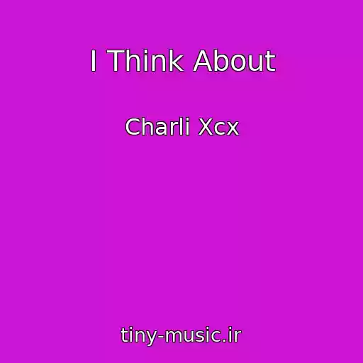 کاور آهنگ I Think About از Charli Xcx