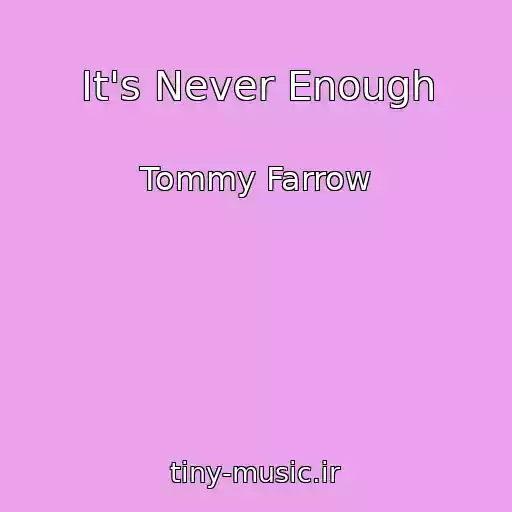 کاور آهنگ It's Never Enough از Tommy Farrow