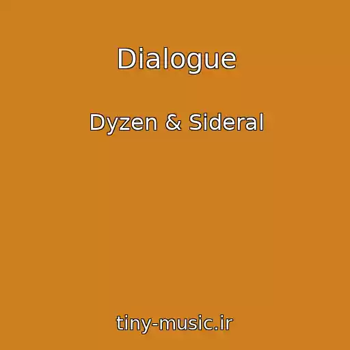 کاور آهنگ Dialogue از Dyzen & Sideral