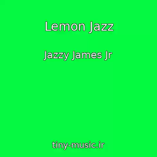 کاور آهنگ Lemon Jazz از Jazzy James Jr