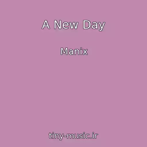 کاور آهنگ A New Day از Manix