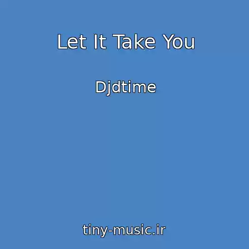 کاور آهنگ Let It Take You از Djdtime