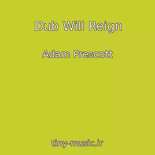 کاور آهنگ Dub Will Reign از Adam Prescott