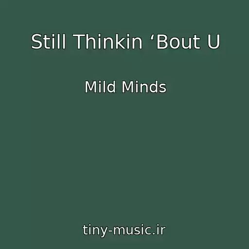 کاور آهنگ Still Thinkin ‘Bout U از Mild Minds