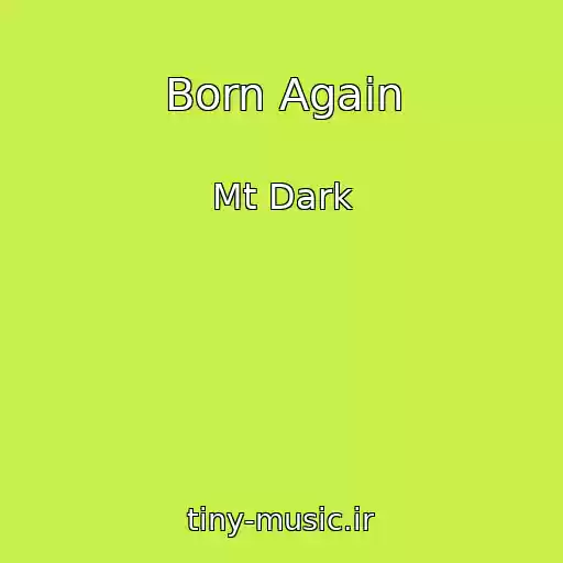 کاور آهنگ Born Again از Mt Dark