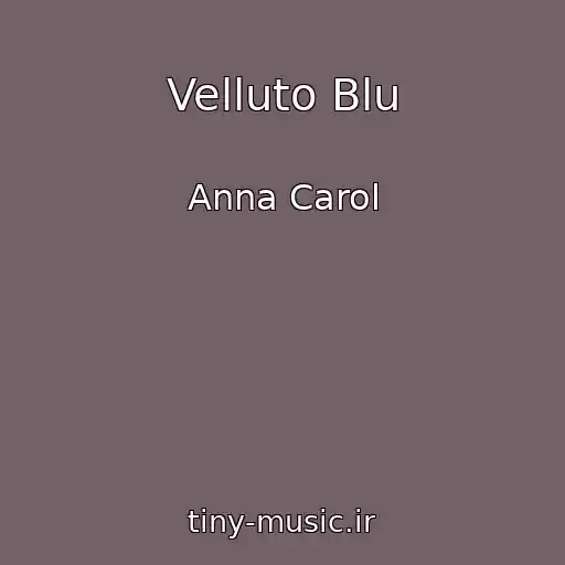 کاور آهنگ Velluto Blu از Anna Carol